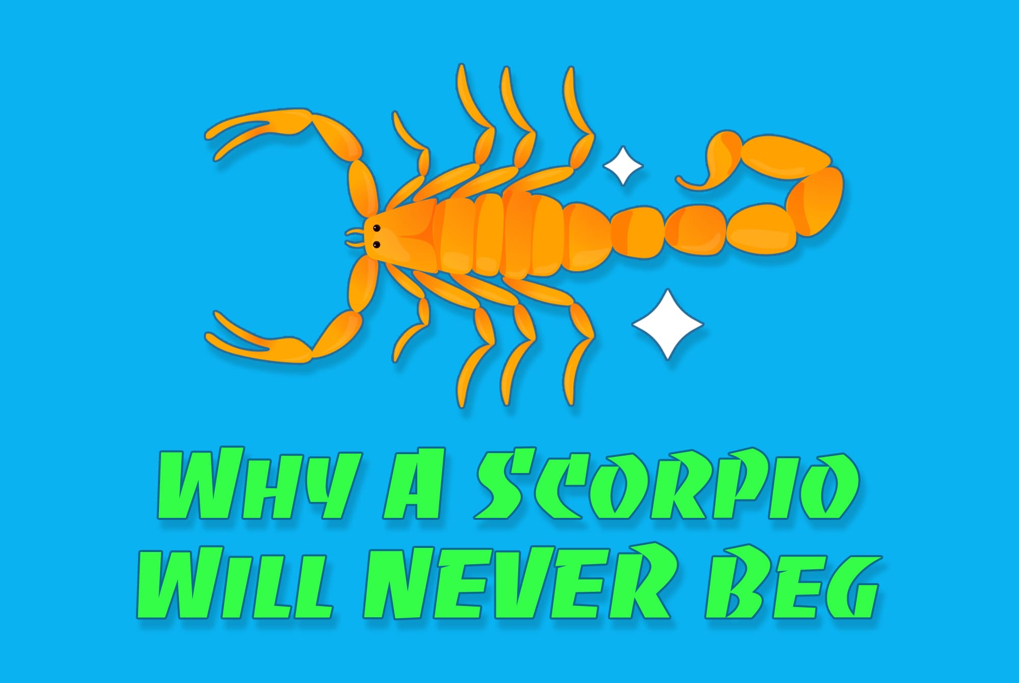 Why A Scorpio Will NEVER Beg: The Untold Truth About Their Unbreakable Power