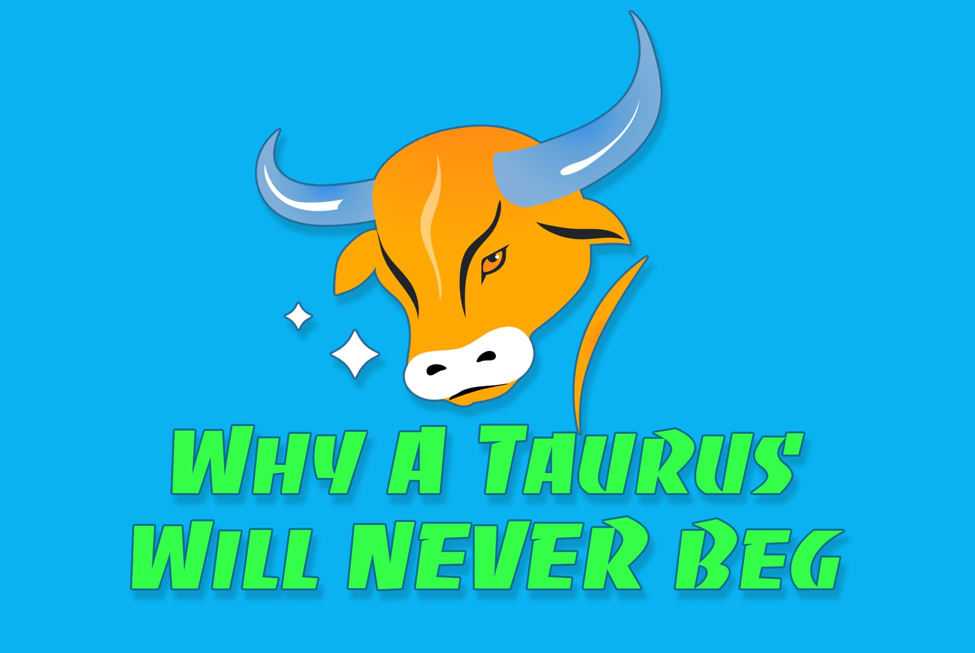 Rooted, Resilient, Relentless: Why a Taurus Will Never Beg