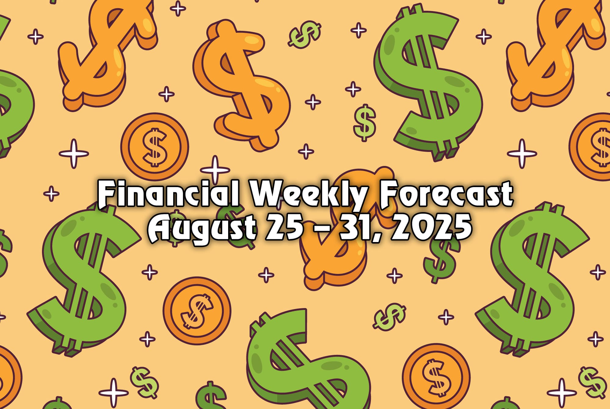 Financial Weekly Forecast for the New Week: from August 25 – 31, 2025