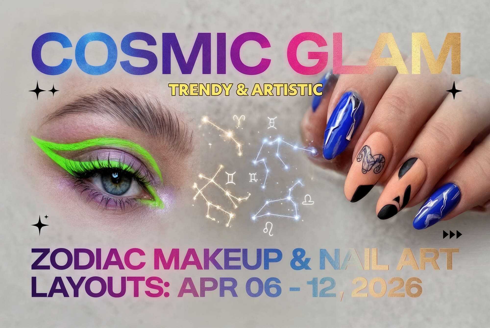 Cosmic Beauty Report: Makeup & Nail Art Layouts for Each Zodiac Sign (April 6–12, 2026)