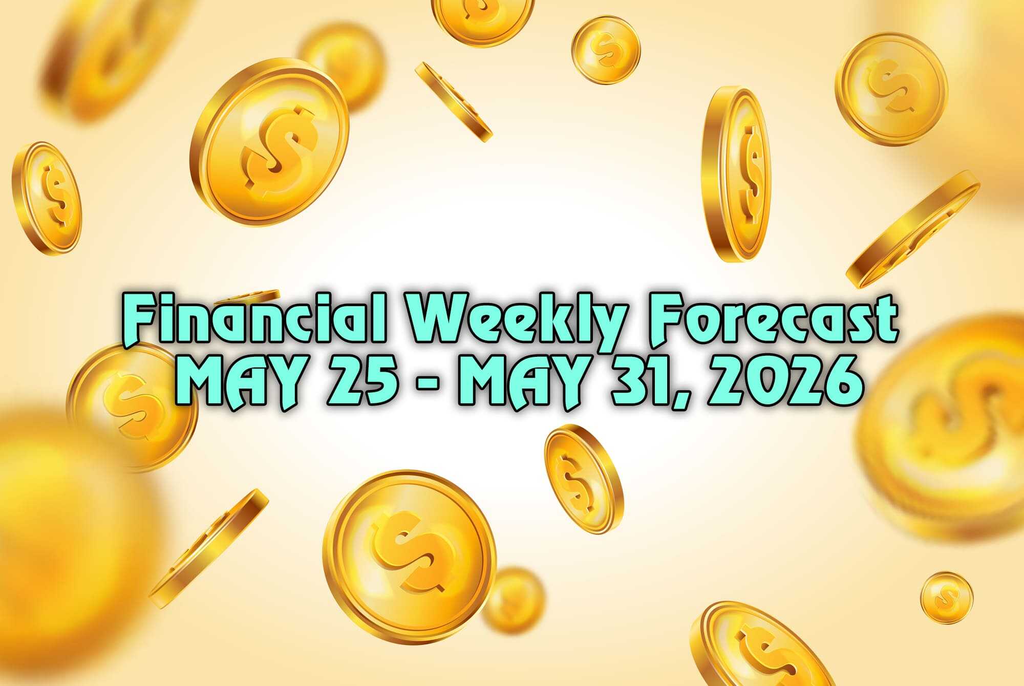 Financial Forecast Horoscope Next Week: Your Money Forecast (MAY 25- May 31, 2026)