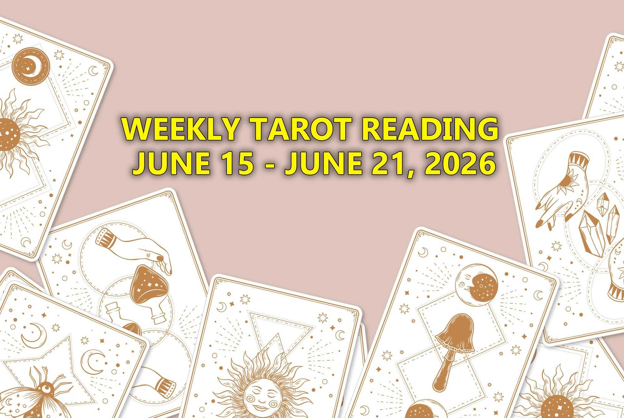 Weekly Tarot Reading June 15-21, 2026: Summer Solstice Brings Major Turning Points